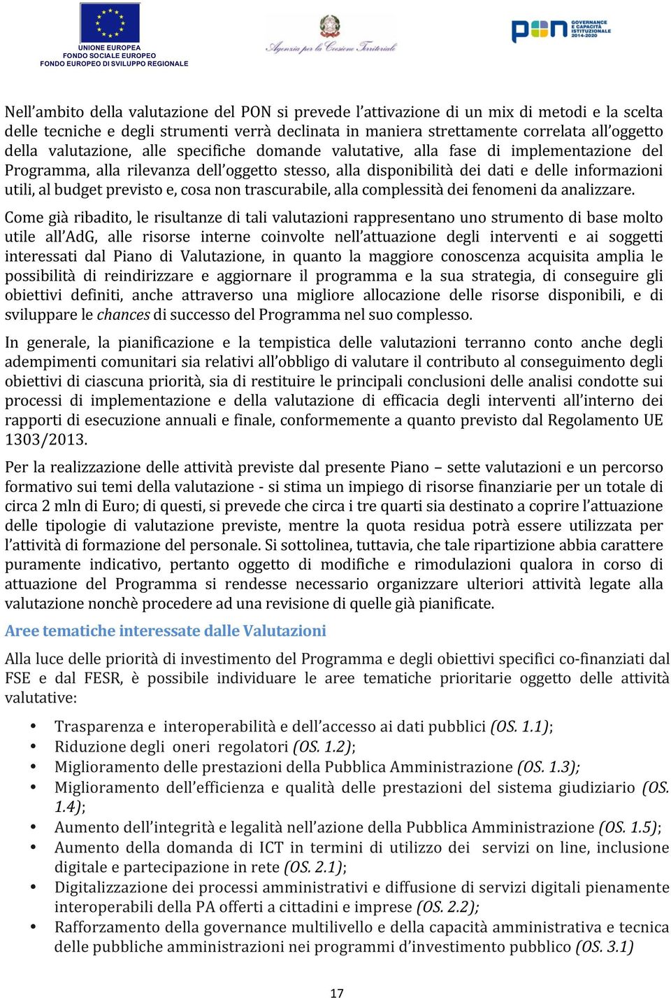 previsto e, cosa non trascurabile, alla complessità dei fenomeni da analizzare.