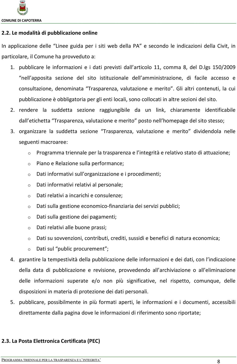 lgs 150/2009 nell apposita sezione del sito istituzionale dell amministrazione, di facile accesso e consultazione, denominata Trasparenza, valutazione e merito.