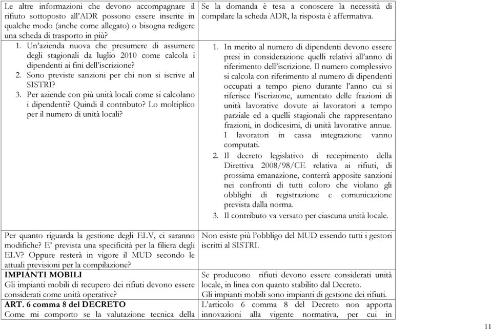 Per aziende con più unità locali come si calcolano i dipendenti? Quindi il contributo? Lo moltiplico per il numero di unità locali? Per quanto riguarda la gestione degli ELV, ci saranno modifiche?