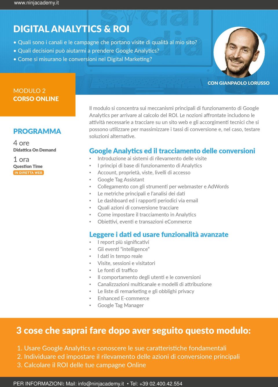 MODULO 2 CORSO ONLINE PROGRAMMA 4 ore Didattica On Demand 1 ora Question Time IN DIRETTA WEB CON GIANPAOLO LORUSSO Il modulo si concentra sui meccanismi principali di funzionamento di Google