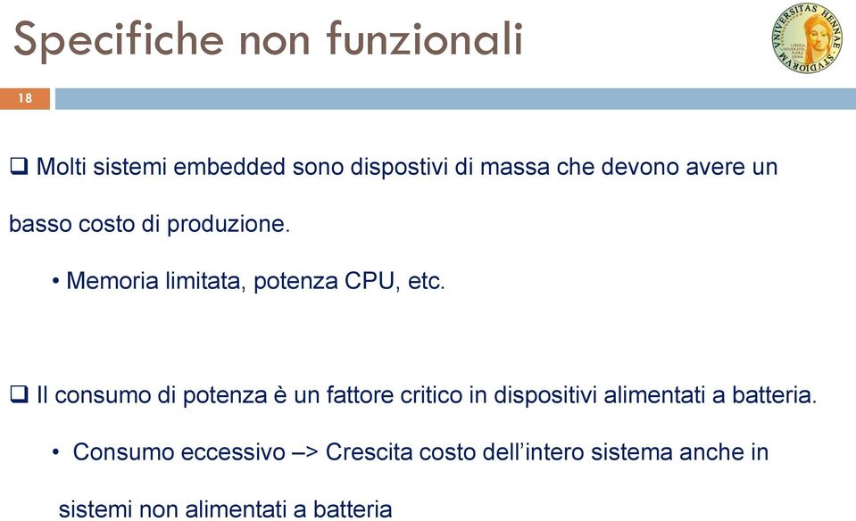 Il consumo di potenza è un fattore critico in dispositivi alimentati a batteria.