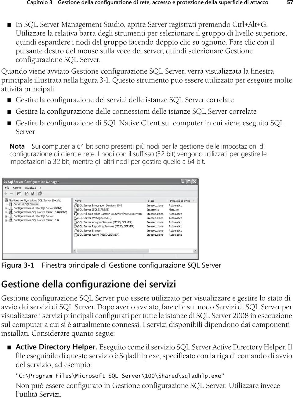 Fare clic con il pulsante destro del mouse sulla voce del server, quindi selezionare Gestione configurazione SQL Server.