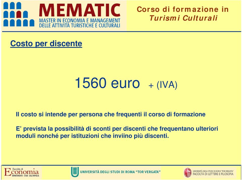 formazione E prevista la possibilità di sconti per discenti che