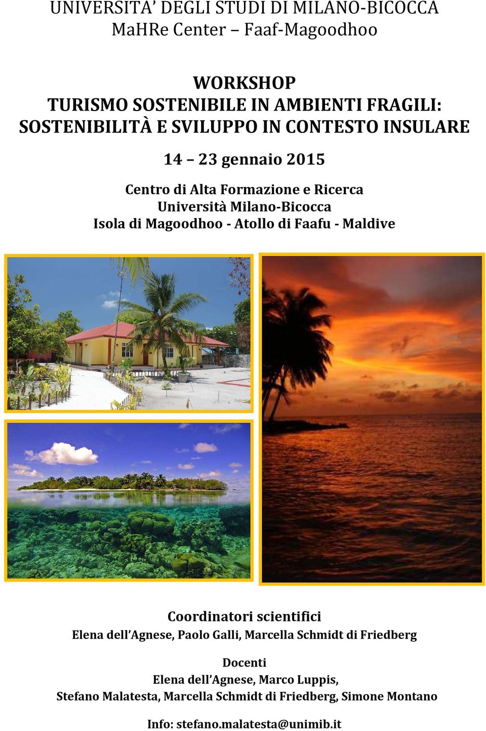 Isola di Magoodhoo - Atollo di Faafu - Maldive Coordinatori scientifici Elena dell Agnese, Paolo Galli, Marcella Schmidt di