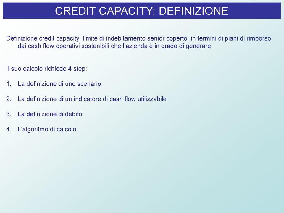 in grado di generare Il suo calcolo richiede 4 step: 1. La definizione di uno scenario 2.