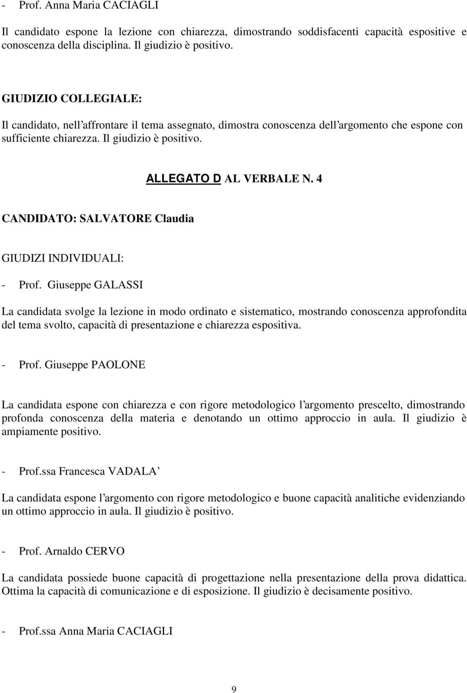 4 CANDIDATO: SALVATORE Claudia GIUDIZI INDIVIDUALI: - Prof.