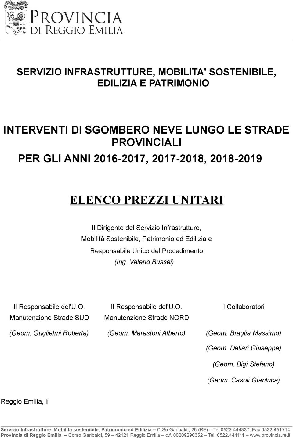 Guglielmi Roberta) (Geom. Marastoni Alberto) (Geom. Braglia Massimo) (Geom. Dallari Giuseppe) (Geom. Bigi Stefano) (Geom.