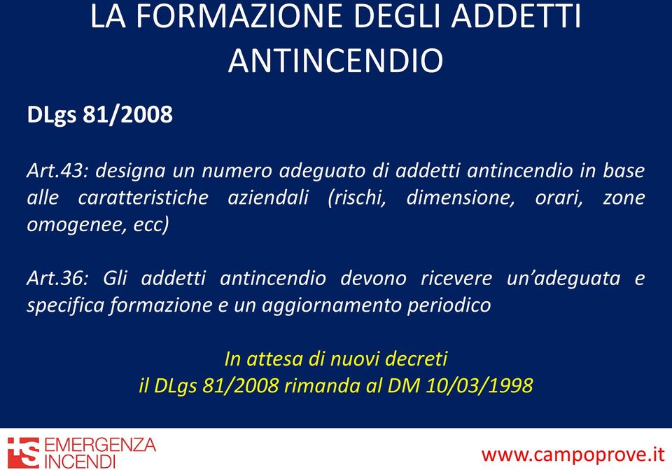 aziendali (rischi, dimensione, orari, zone omogenee, ecc) Art.