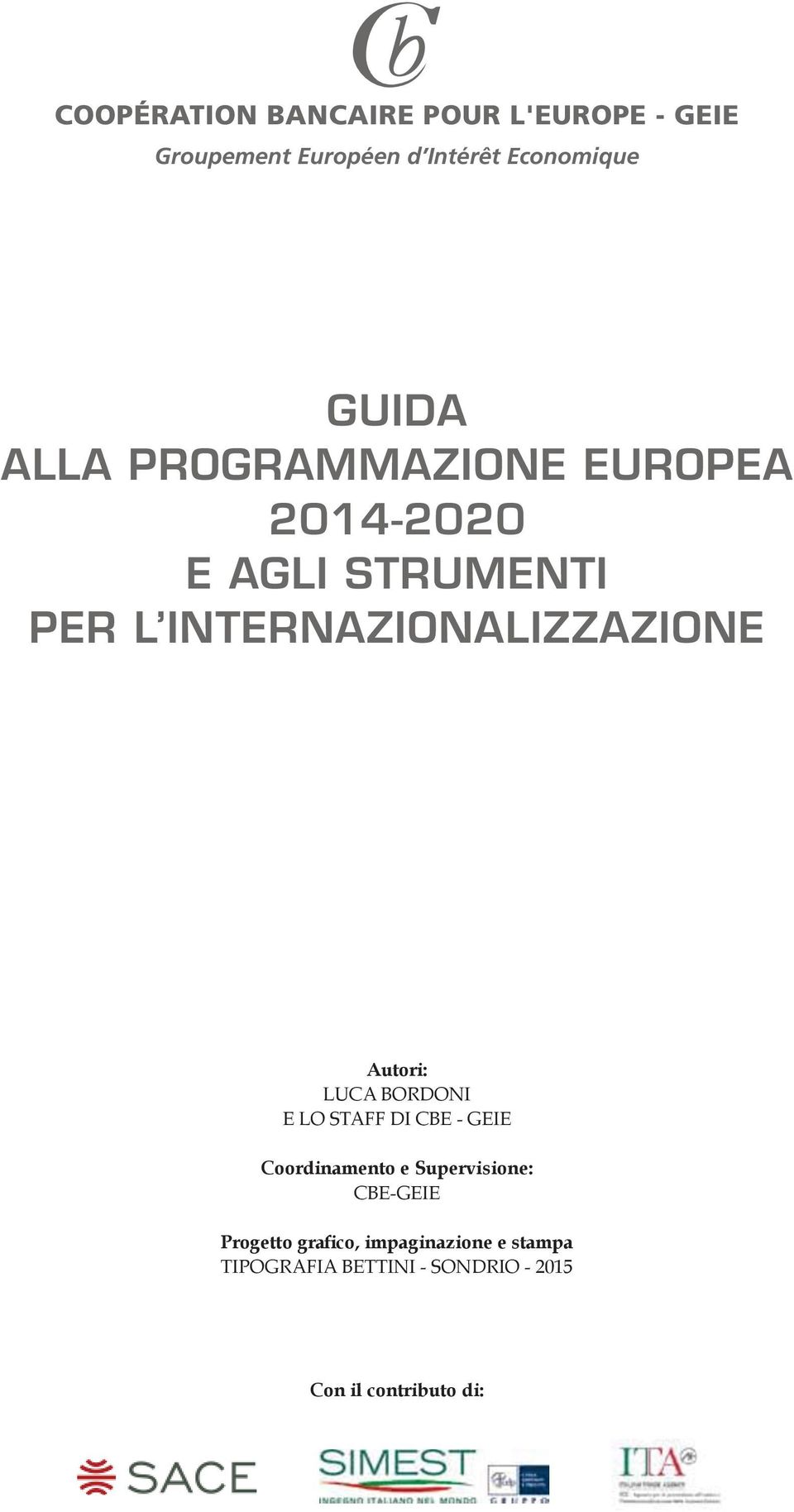 PER L INTERNAZIONALIZZAZIONE Autori: LUCA BORDONI E LO STAFF DI CBE -