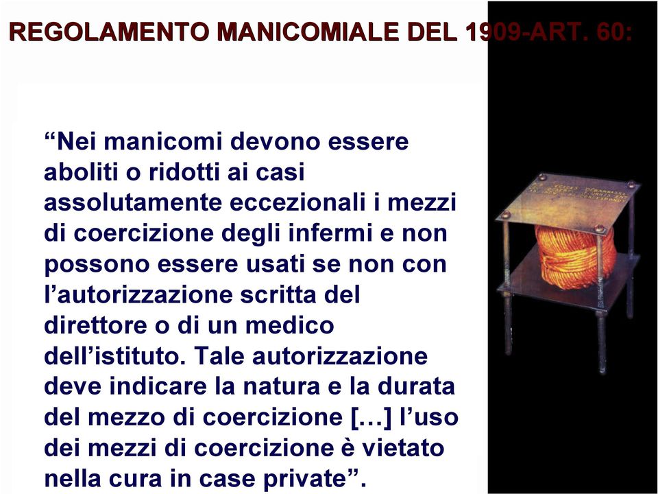 coercizione degli infermi e non possono essere usati se non con l autorizzazione scritta del direttore o