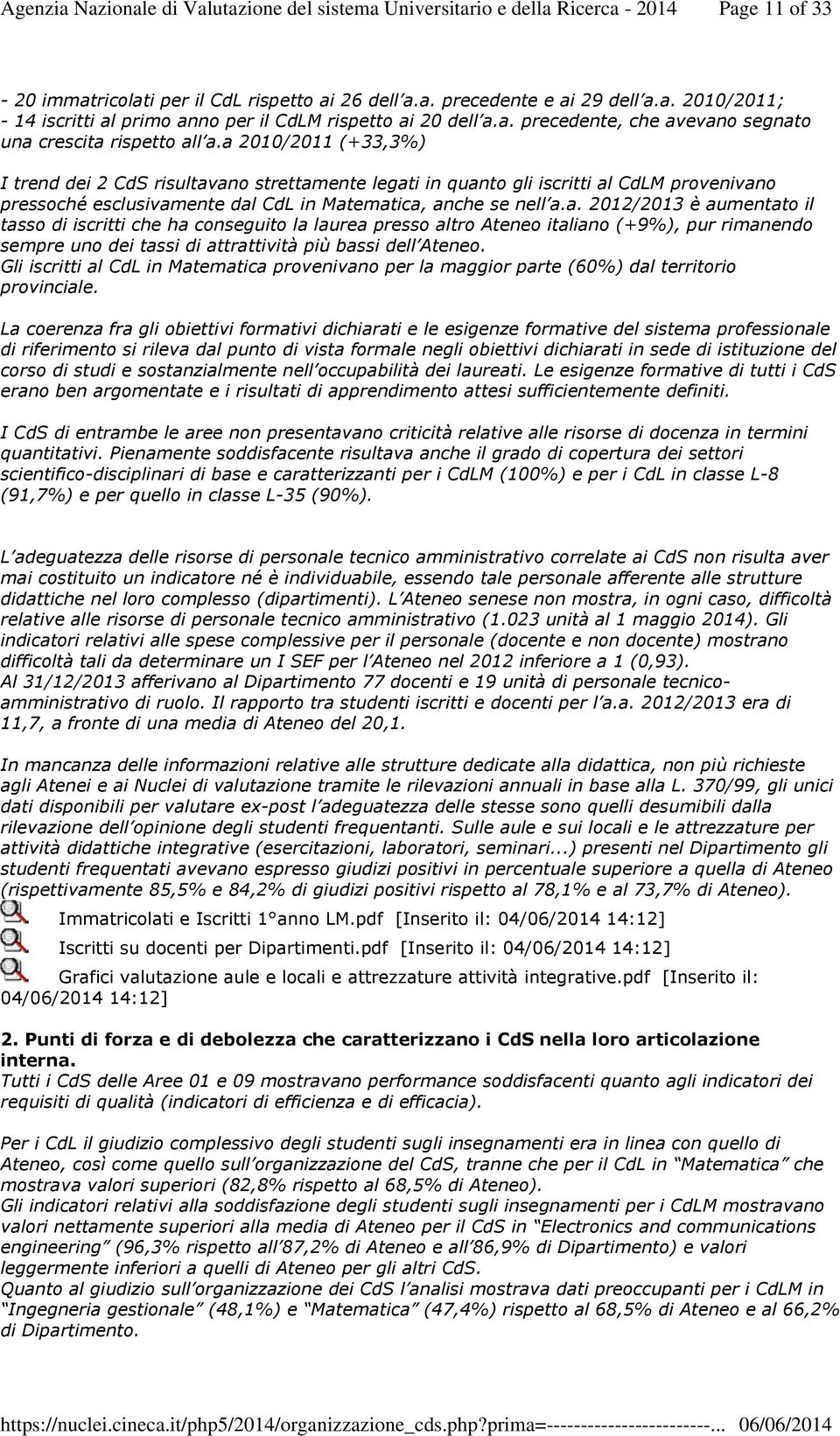 Gli iscritti al CdL in Matematica provenivano per la maggior parte (60%) dal territorio provinciale.