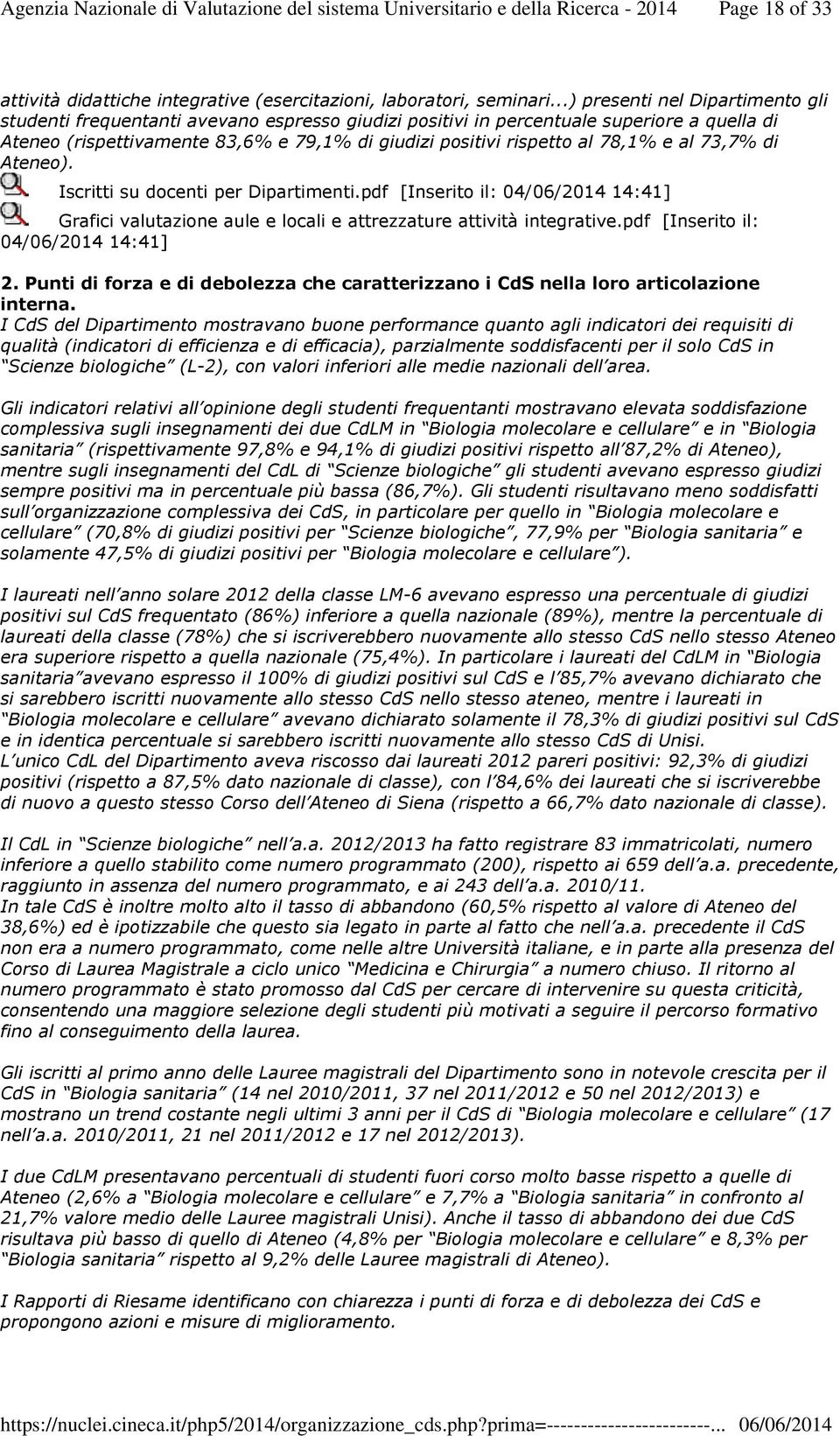 78,1% e al 73,7% di Ateneo). Iscritti su docenti per Dipartimenti.pdf [Inserito il: 04/06/2014 14:41] Grafici valutazione aule e locali e attrezzature attività integrative.