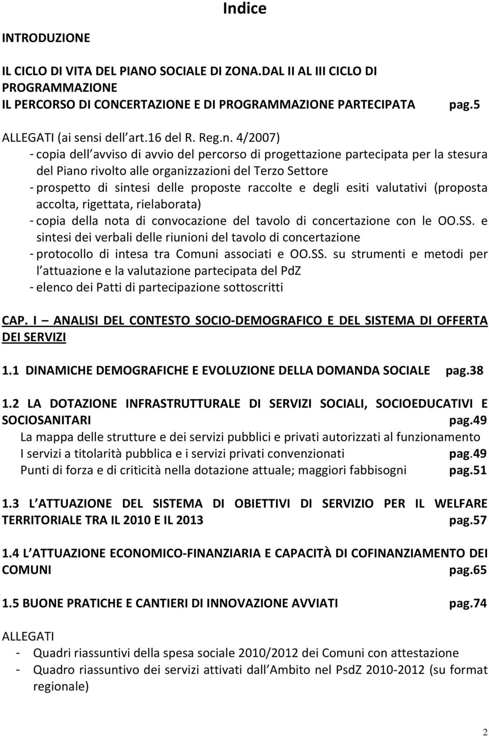 4/2007) - copia dell avviso di avvio del percorso di progettazione partecipata per la stesura del Piano rivolto alle organizzazioni del Terzo Settore - prospetto di sintesi delle proposte raccolte e