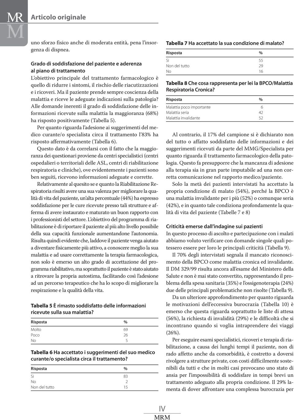 ricoveri. Ma il paziente prende sempre coscienza della malattia e riceve le adeguate indicazioni sulla patologia?