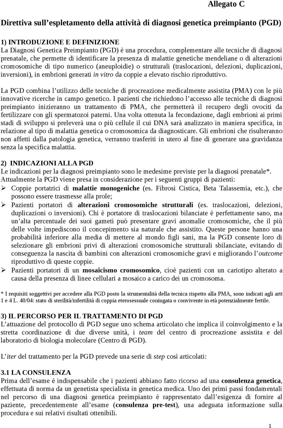 delezioni, duplicazioni, inversioni), in embrioni generati in vitro da coppie a elevato rischio riproduttivo.