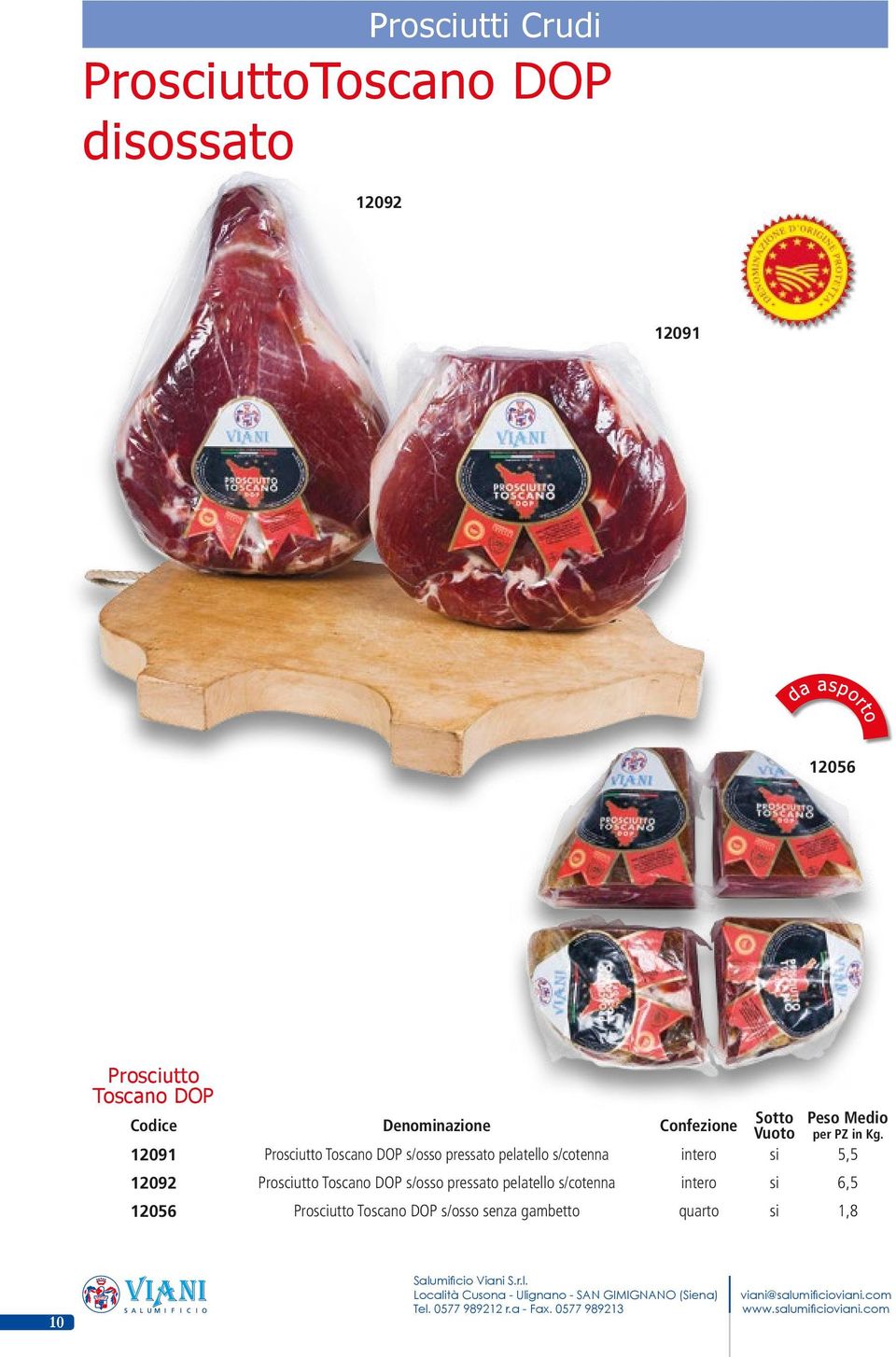 DOP s/osso pressato pelatello s/cotenna 6,5 12056 Prosciutto Toscano DOP s/osso senza gambetto