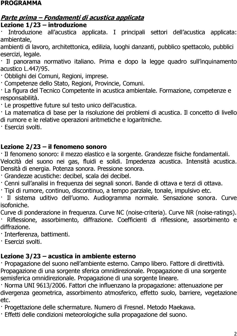 Prima e dopo la legge quadro sull inquinamento acustico L.447/95. Obblighi dei Comuni, Regioni, imprese. Competenze dello Stato, Regioni, Provincie, Comuni.