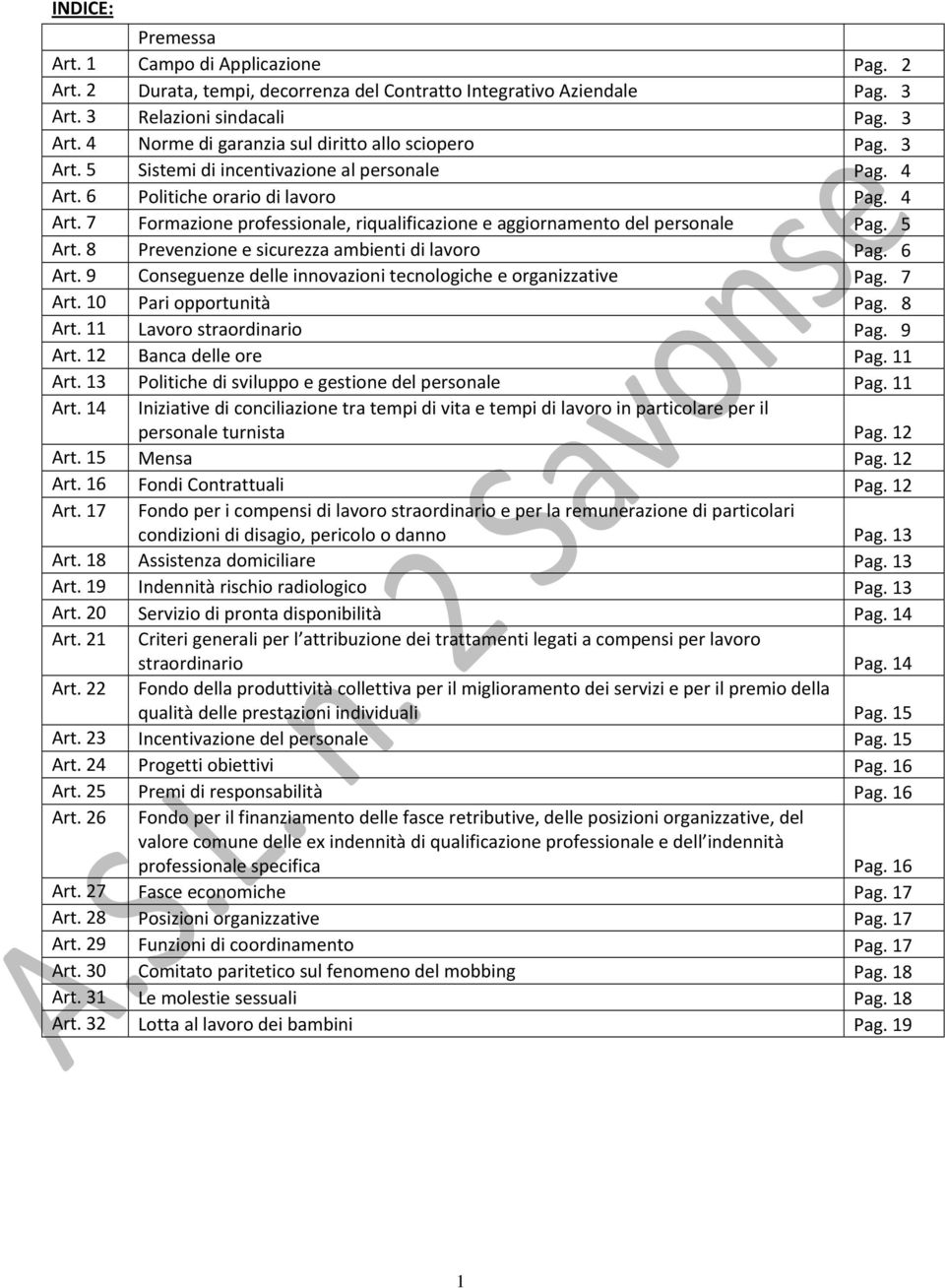 8 Prevenzione e sicurezza ambienti di lavoro Pag. 6 Art. 9 Conseguenze delle innovazioni tecnologiche e organizzative Pag. 7 Art. 10 Pari opportunità Pag. 8 Art. 11 Lavoro straordinario Pag. 9 Art.