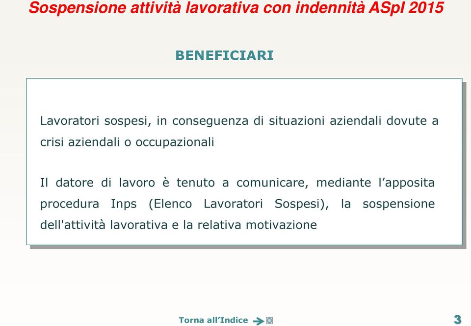 occupazionali Il datore di lavoro è tenuto a comunicare, mediante l apposita