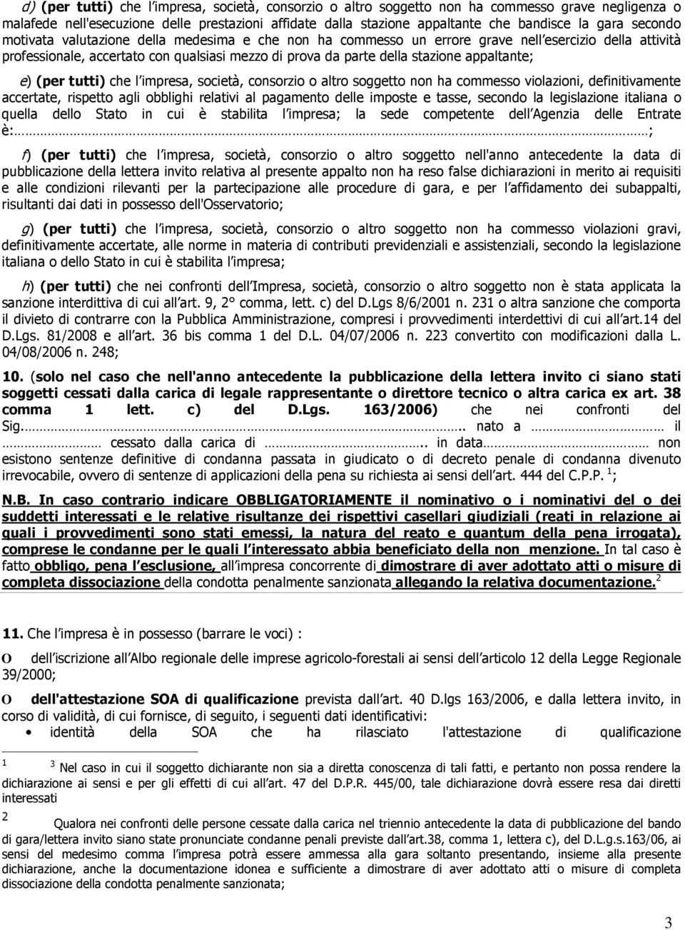 impresa, scietà, cnsrzi altr sggett nn ha cmmess vilazini, definitivamente accertate, rispett agli bblighi relativi al pagament delle impste e tasse, secnd la legislazine italiana quella dell Stat in