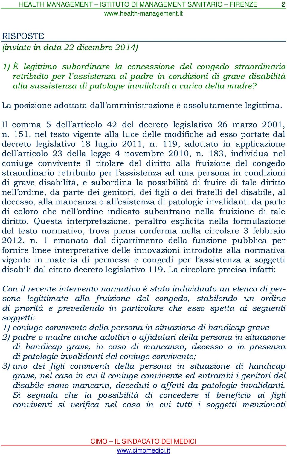 151, nel testo vigente alla luce delle modifiche ad esso portate dal decreto legislativo 18 luglio 2011, n. 119, adottato in applicazione dell articolo 23 della legge 4 novembre 2010, n.