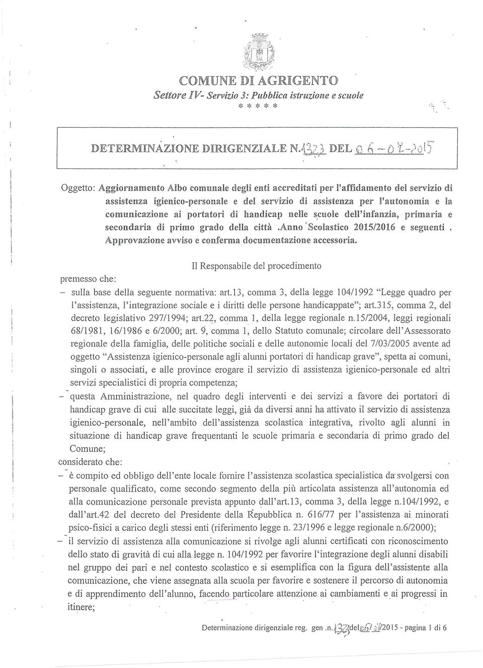 comunicazione ai portatori di handicap nelle s,cuole dell'infanzia, pr'imaria e secondan'ia di primo grado della città,anno < Scolastico 2015/2016 e seguenti.