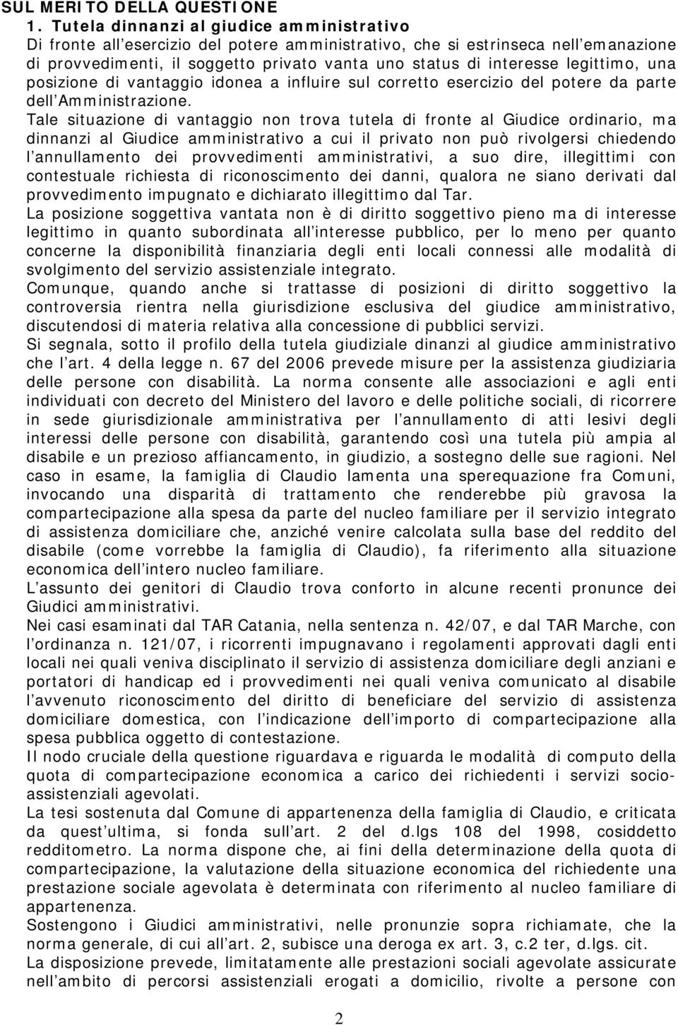 legittimo, una posizione di vantaggio idonea a influire sul corretto esercizio del potere da parte dell Amministrazione.