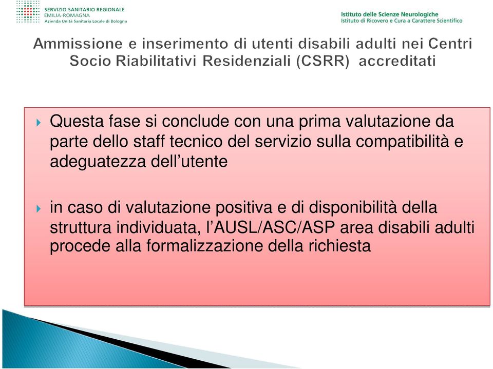 di valutazione positiva e di disponibilità della struttura individuata, l