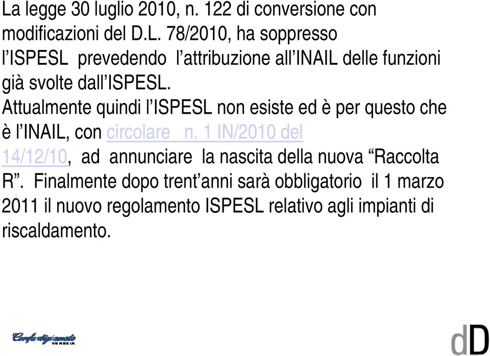 1 IN/2010 del 14/12/10, ad annunciare la nascita della nuova Raccolta R.