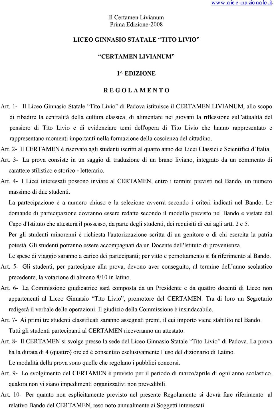 del pensiero di Tito Livio e di evidenziare temi dell'opera di Tito Livio che hanno rappresentato e rappresentano momenti importanti nella formazione della coscienza del cittadino. Art.