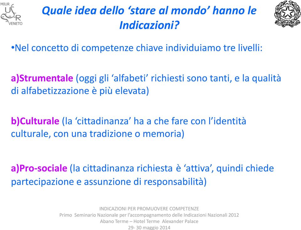 sono tanti, e la qualità di alfabetizzazione è più elevata) b)culturale (la cittadinanza ha a che fare con