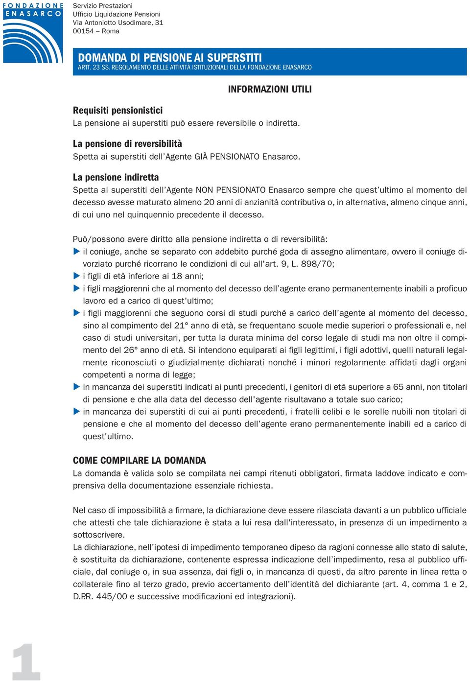 alternativa, almeno cinque anni, di cui uno nel quinquennio precedente il decesso.