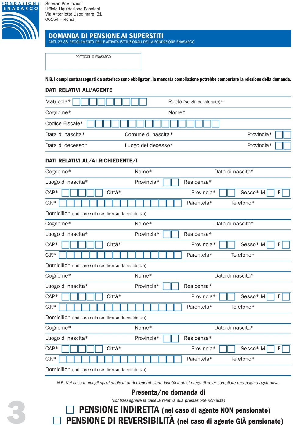 Provincia cc DATI RELATIVI AL/AI RICHIEDENTE/I Cognome Nome Data di nascita Luogo di nascita CAP ccccc Città Provincia cc Residenza Provincia cc Sesso M c F 