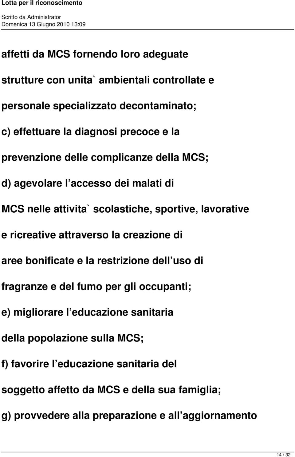 attraverso la creazione di aree bonificate e la restrizione dell uso di fragranze e del fumo per gli occupanti; e) migliorare l educazione sanitaria della