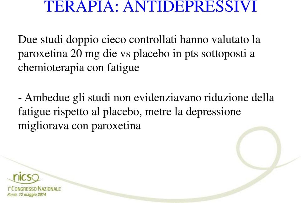 chemioterapia con fatigue - Ambedue gli studi non evidenziavano