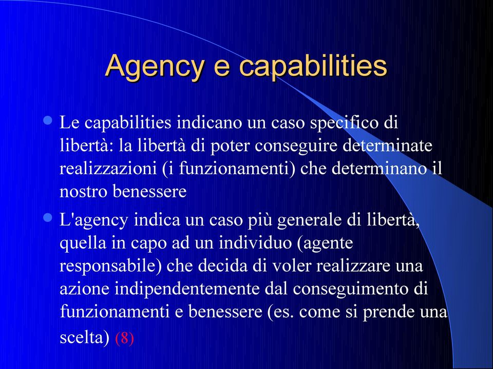 generale di libertà, quella in capo ad un individuo (agente responsabile) che decida di voler realizzare