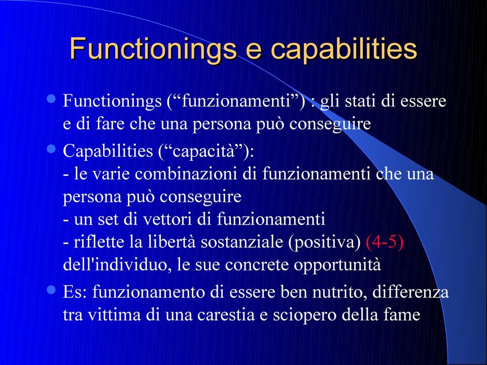 un set di vettori di funzionamenti - riflette la libertà sostanziale (positiva) (4-5) dell'individuo, le sue