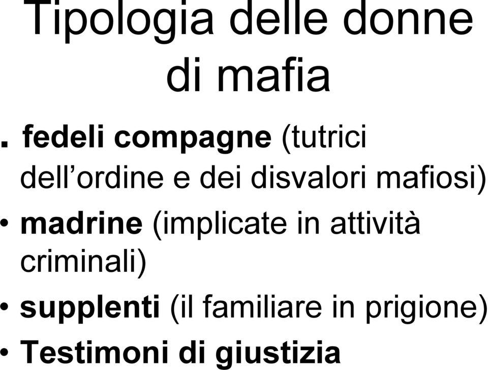 disvalori mafiosi) madrine (implicate in