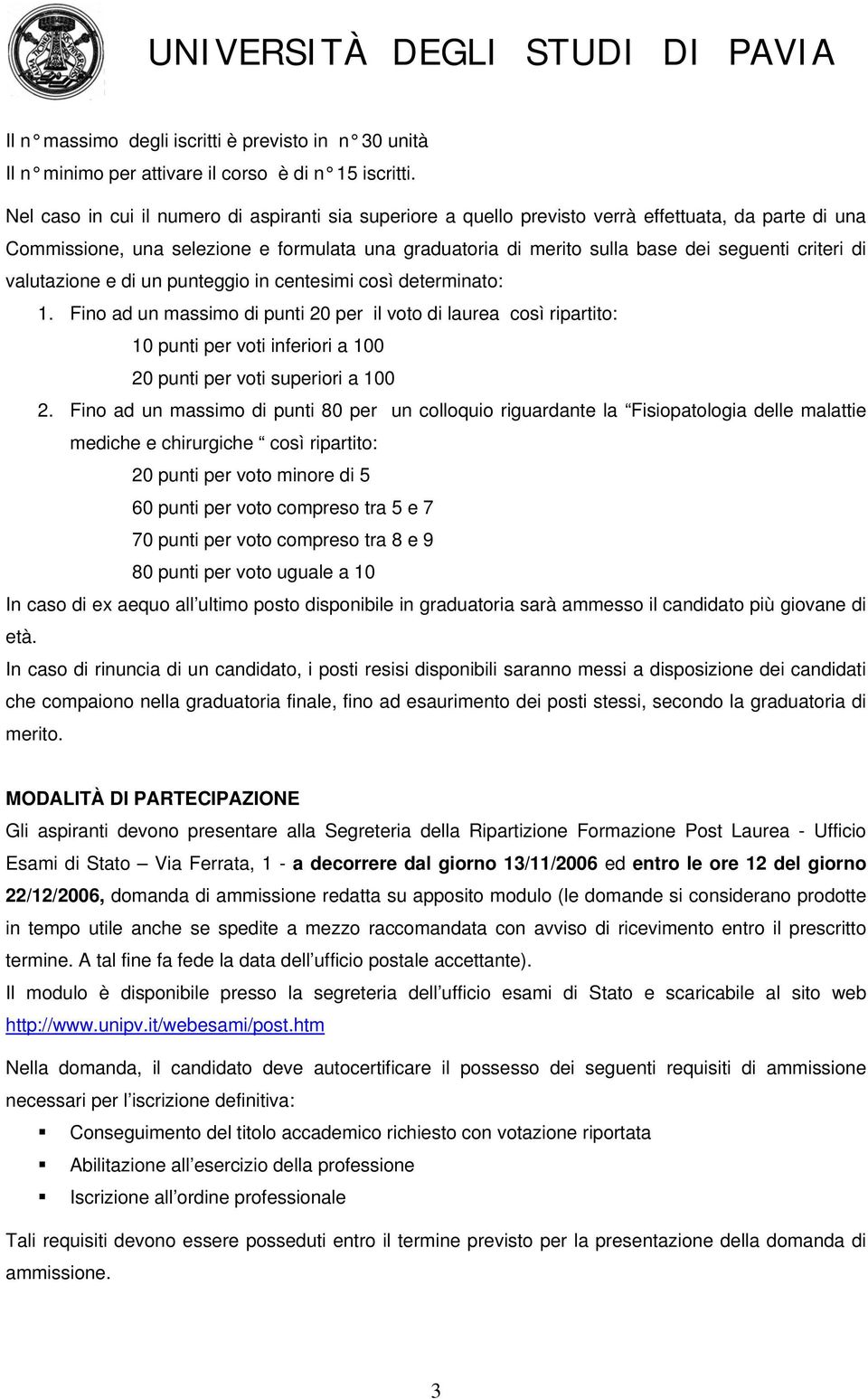 criteri di valutazione e di un punteggio in centesimi così determinato: 1.