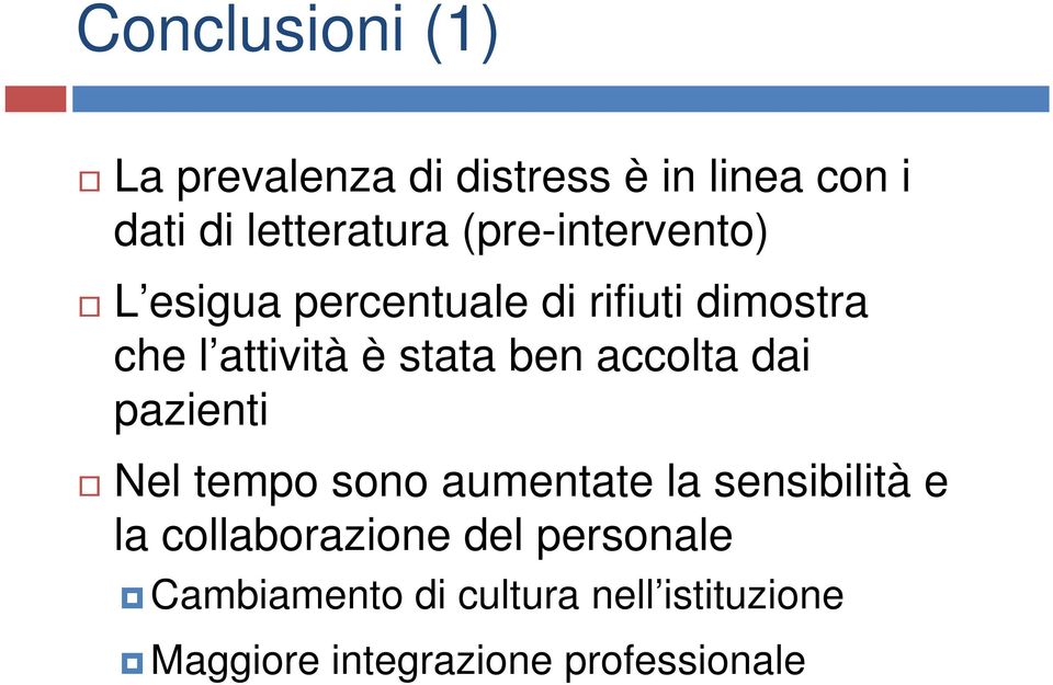 ben accolta dai pazienti Nel tempo sono aumentate la sensibilità e la