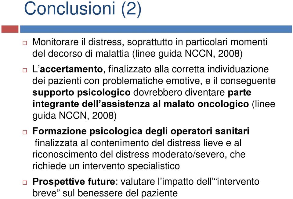 al malato oncologico (linee guida NCCN, 2008) Formazione psicologica degli operatori sanitari finalizzata al contenimento del distress lieve e al