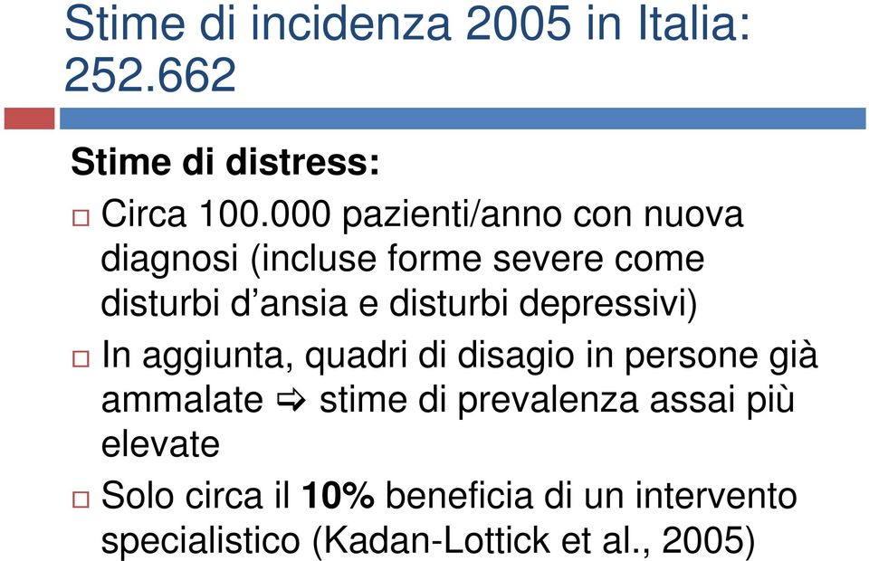 disturbi depressivi) In aggiunta, quadri di disagio in persone già ammalate stime di