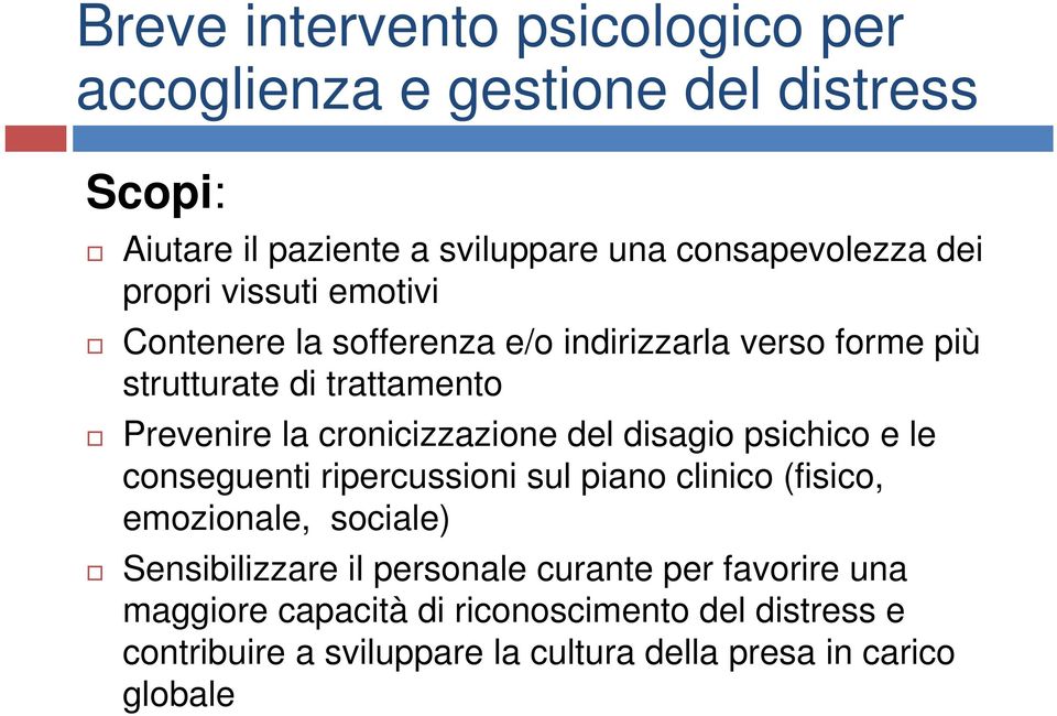 cronicizzazione del disagio psichico e le conseguenti ripercussioni sul piano clinico (fisico, emozionale, sociale) Sensibilizzare il