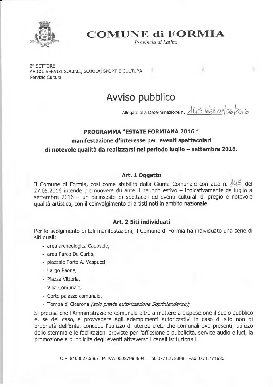 1 Oggetto Il Comune di Formia, così come stabilito dalla Giunta Comunale con atto n. del 27.05.