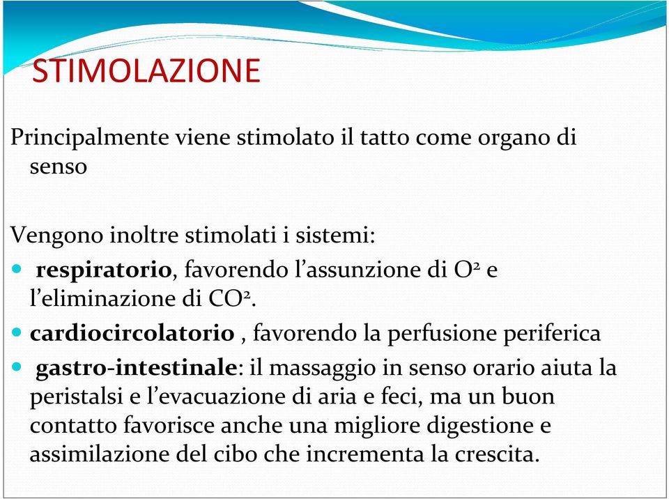 cardiocircolatorio, favorendo la perfusione periferica gastro-intestinale: il massaggio in senso orario aiuta la