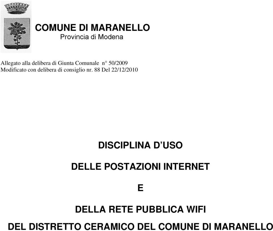 88 Del 22/12/2010 DISCIPLINA D USO DELLE POSTAZIONI INTERNET E