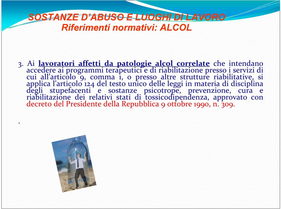 di cui all articolo 9, comma 1, o presso altre strutture riabilitative, si applica l articolo 124 del testo unico delle leggi in materia