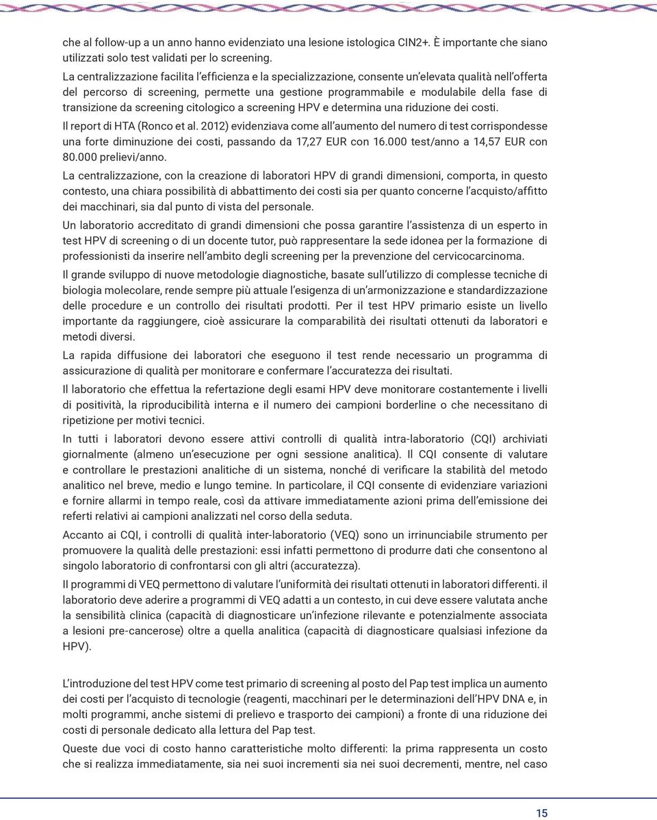 transizione da screening citologico a screening HPV e determina una riduzione dei costi. Il report di HTA (Ronco et al.