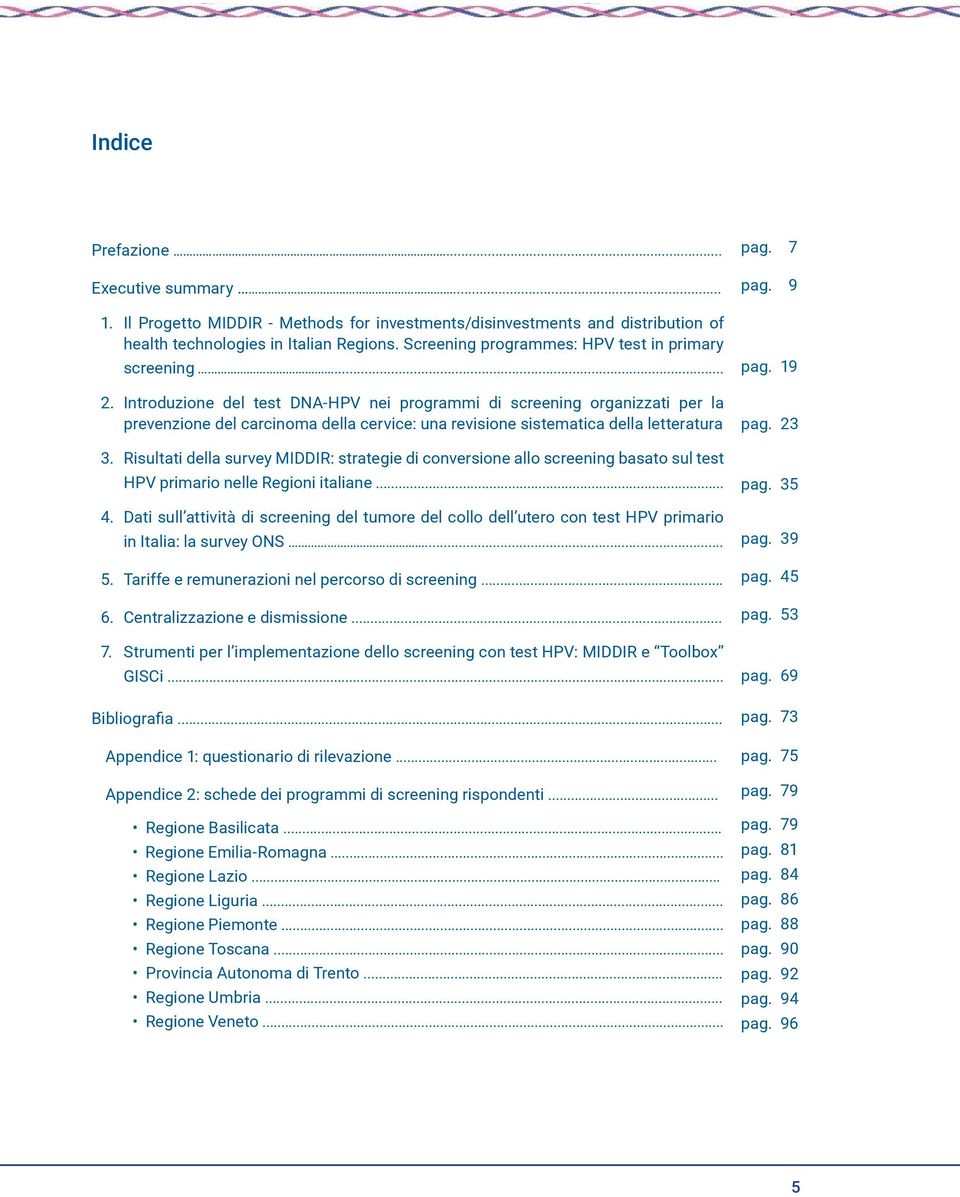 Introduzione del test DNA-HPV nei programmi di screening organizzati per la prevenzione del carcinoma della cervice: una revisione sistematica della letteratura 3.