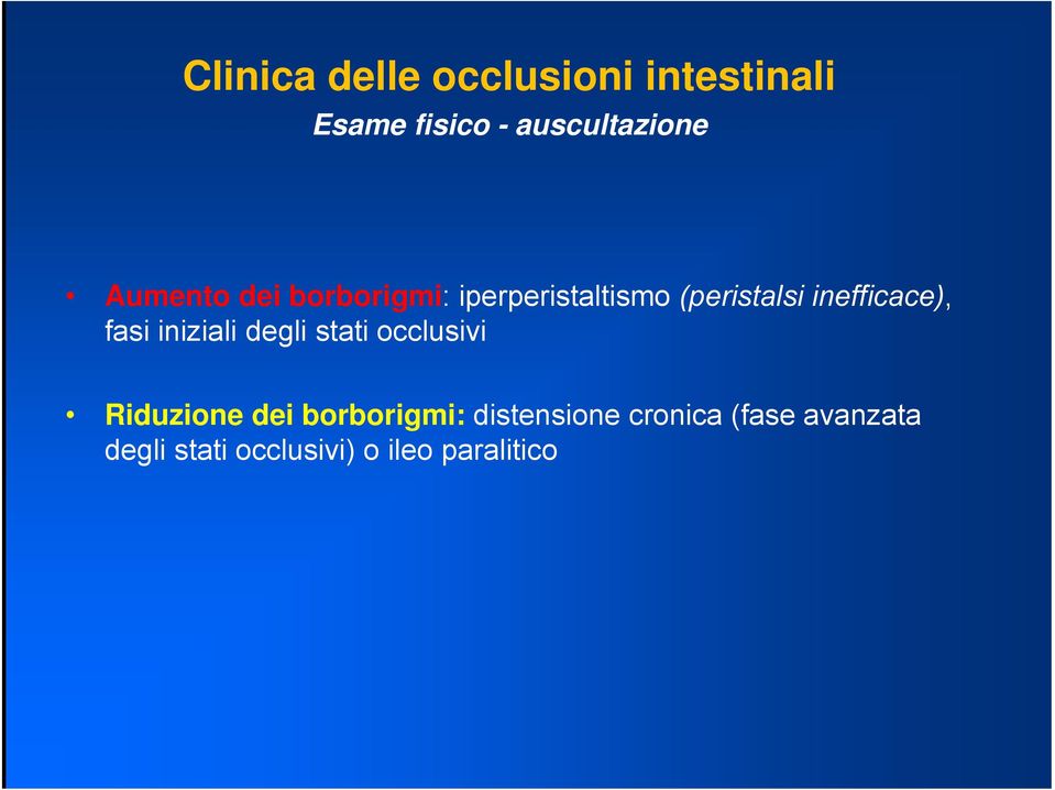 fasi iniziali degli stati occlusivi Riduzione dei borborigmi: